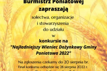 Plakat zachęcający do udziału w konkursie na najpiękniejszy Wieniec Dożynkowy w gminie Poniatowa, w tle plakatu kłosy zboża