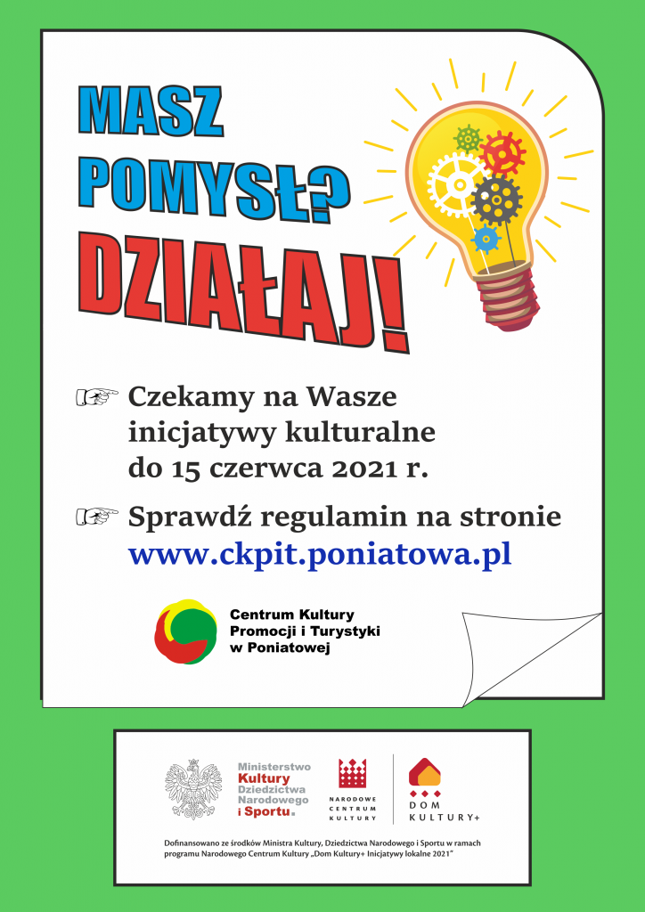 plakat zielona ramka żółta żarówka napis; masz pomysł działaj! czekamy na wasze inicjatywy kulturalne do 15 czerwca 2021 r. sprawdź regulamin na www.ckpit.poniatowa.pl niżej logotypy