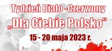 grafika w biało-czerwonych barwach, napis tydzień biało-czerwony ,,dla ciebie polsko'' 15-20 maja 2023